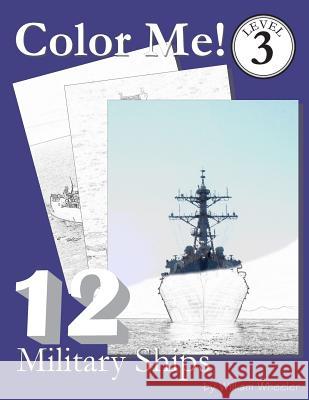 Color Me! Military Ships William C. Wheeler 9781512238921