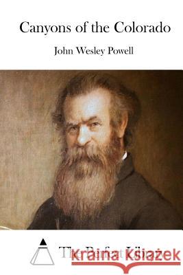 Canyons of the Colorado John Wesley Powell The Perfect Library 9781512239690