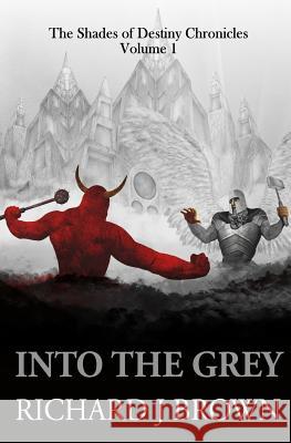 Into The Grey by Richard J Brown Brown, Richard J. 9781512240559