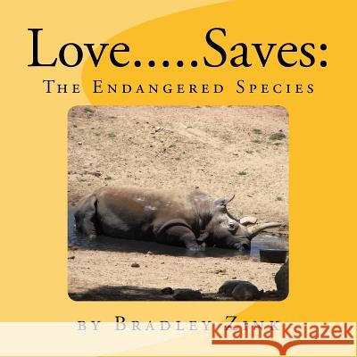 Love.....Saves Bradley Zink 9781512241389 Createspace