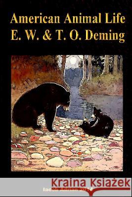 American animal life E. W. & T. O. Deming. Adrian, Iacob 9781512242072 Createspace