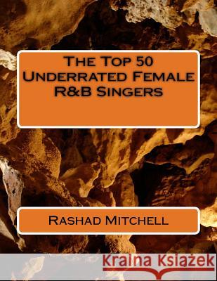 The Top 50 Underrated Female R&B Singers MR Rashad Skyla Mitchell 9781512242355 Createspace