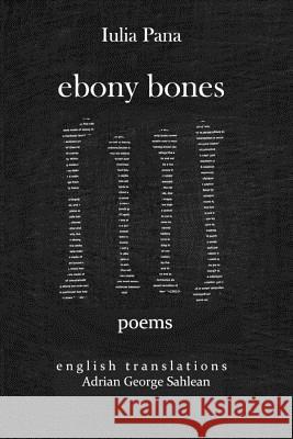 Ebony Bones: Oase de Ebonita Iulia Pana Adrian George Sahlean 9781512242515