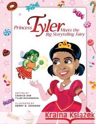 Princess Tyler Meets the Big Storytelling Fairy Tyler Richardson Candice Richardson Kerry G. Johnson 9781512242836 Createspace