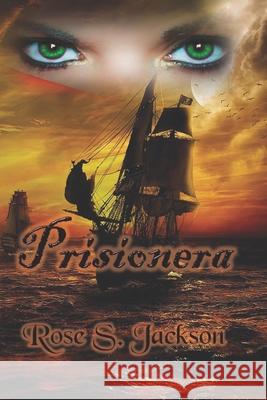 Prisionera Rose S. Jackson 9781512242959 Createspace Independent Publishing Platform