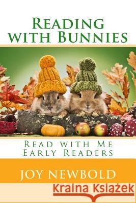 Reading with Bunnies: Read with Me Early Readers: book one Newbold, Joy 9781512243109