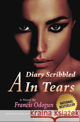 A Diary Scribbled In Tears Odogun, Francis O. 9781512243246 Createspace