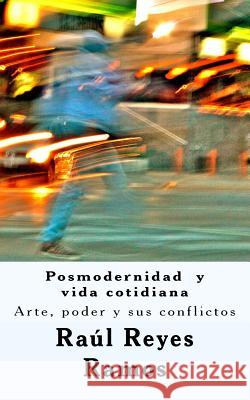 Posmodernidad y vi da cotidiana Ramos, Raul Reyes 9781512243727