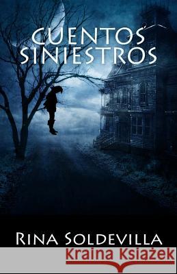 Cuentos siniestros Rina Soldevilla 9781512243994 Createspace Independent Publishing Platform