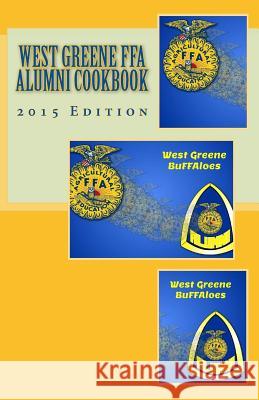 West Greene FFA Alumni Cookbook: 2015 Edition Greenlee, Kandi 9781512244465 Createspace