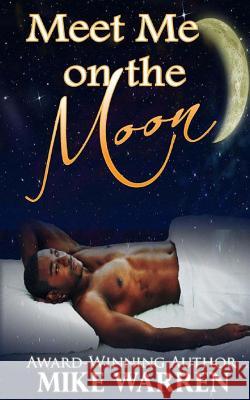 Meet Me On The Moon Warren, Mike 9781512244687 Createspace