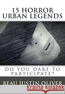 15 Horror Urban Legends Beau Justin Oliver 9781512245066 Createspace