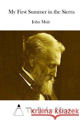 My First Summer in the Sierra John Muir The Perfect Library 9781512247909 Createspace