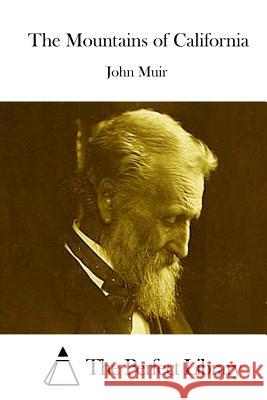 The Mountains of California John Muir The Perfect Library 9781512248029 Createspace