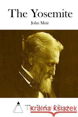 The Yosemite John Muir The Perfect Library 9781512248234 Createspace