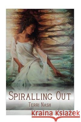 Spiralling Out Terri Elizabeth Nash 9781512249033