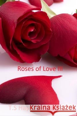 Roses of Love Part III Miss T. S. Haya 9781512249217