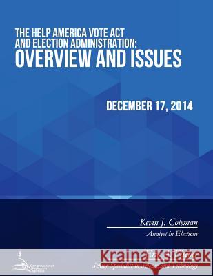 The Help America Vote Act and Election Administration: Overview and Issues Congressional Research Service 9781512250442 Createspace