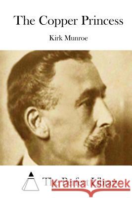 The Copper Princess Kirk Munroe The Perfect Library 9781512251715 Createspace