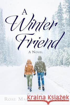 A Winter Friend Phd Rose Mary Stiffin 9781512252347