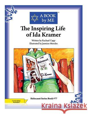 The Inspiring Life of Ida Kramer A. Book by Me                            Rachael Cupp Jasmine Mendez 9781512254037 Createspace