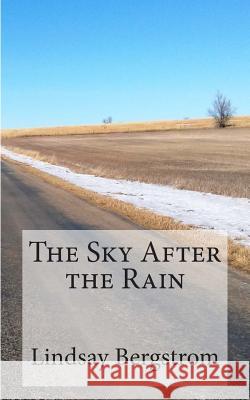 The Sky After the Rain Lindsay Bergstrom 9781512254648 Createspace