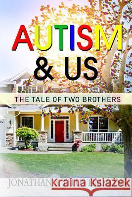 Autism & Us: The Tale of Two Brothers Jonathan Timmons Angela Edwards Sheri Timmons 9781512254679