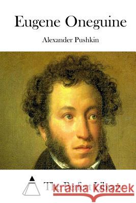 Eugene Oneguine Alexander Pushkin The Perfect Library 9781512255119 Createspace