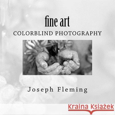 Fine Art: colorblind photography Fleming, Joseph 9781512255508 Createspace