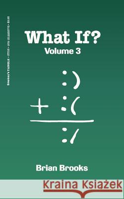 What If? Volume 3 Brian Brooks 9781512255775 Createspace