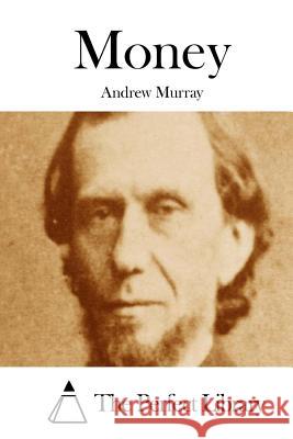 Money Andrew Murray The Perfect Library 9781512256789 Createspace