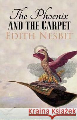 The Phoenix and the Carpet Edith Nesbit 9781512257113