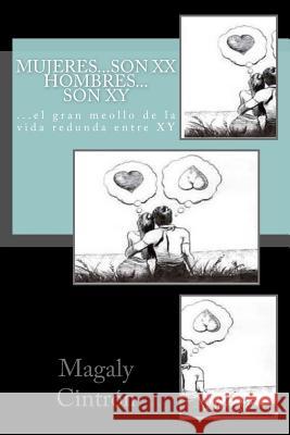 Mujeres?somos XX Hombres...son XY: ...el gran meollo de la vida redunda entre XY. Magaly Cintron 9781512257229