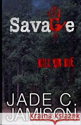 Savage Jade C Jamison 9781512257274 Createspace Independent Publishing Platform