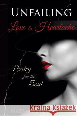 Unfailing Love & Heartache: Poetry for the Soul Natalie Fonseca 9781512259445