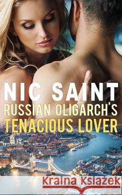 Russian Oligarch's Tenacious Lover Nic Saint 9781512259803 Createspace