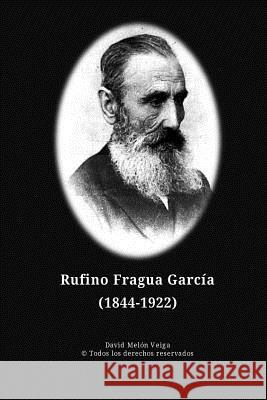 Rufino Fragua Garcia Sr. David Melon Veiga 9781512260205 Createspace