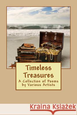 Timeless Treasures: A Collection of Poems by Various Artists Cinthia Lyn Copeland 9781512260649 Createspace