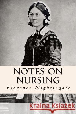 Notes on Nursing Florence Nightingale 9781512261110 Createspace