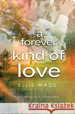 A Forever Kind of Love Ellie Wade 9781512262216 Createspace