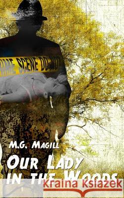 Our Lady in the Woods M. G. Magill 9781512262797 Createspace