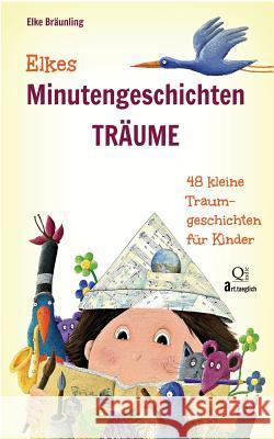 Elkes Minutengeschichten - TRÄUME: 48 kleine Traumgeschichten für Kinder Braunling, Elke 9781512262940