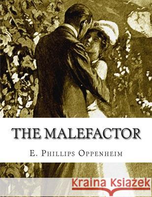 The Malefactor E. Phillips Oppenheim 9781512263398 Createspace