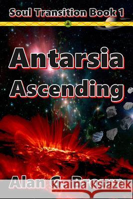 Antarsia Ascending Alan G. Brown 9781512263510 Createspace