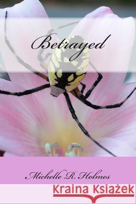 Betrayed Michelle R. Holmes 9781512264098