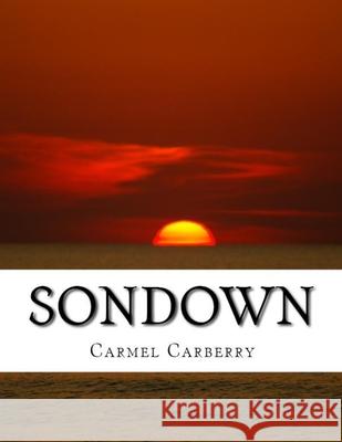 SonDown Carmel Carberry, John Carberry 9781512264883 Createspace Independent Publishing Platform