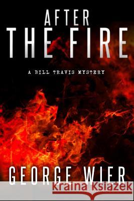 After The Fire Wier, George 9781512265187 Createspace