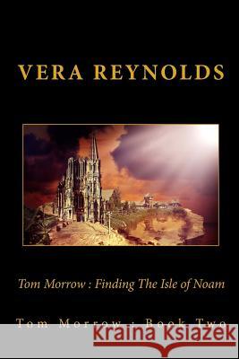 Tom Morrow: Finding The Isle of Noam Reynolds, Vera 9781512265262