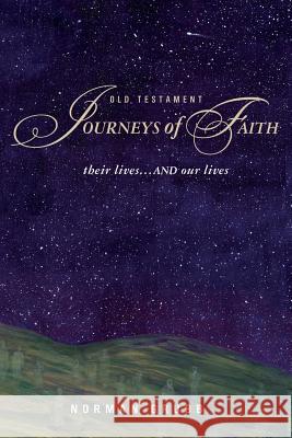 Old Testament Journeys of Faith: their lives...and our lives Grubb, Norman 9781512267273 Createspace