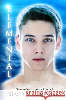 Elemental, Guardioes de Alma Livro 2 Kim Richardson 9781512267297 Createspace